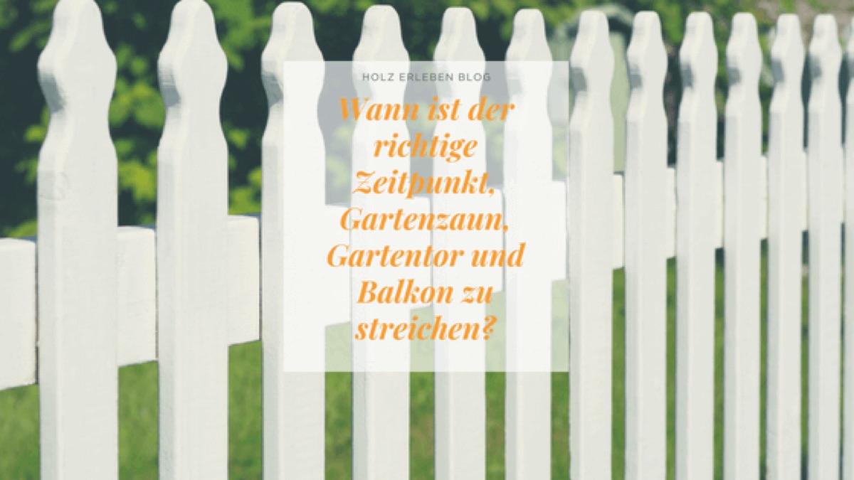Wann-ist-der-richtige-Zeitpunkt-Gartenzaun-Gartentor-und-Balkon-zu-streichen